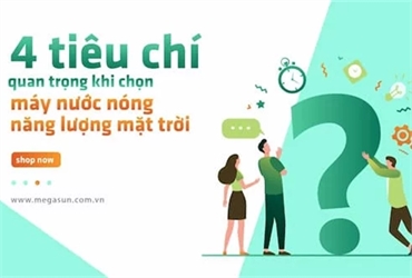 4 tiêu chí quan trọng khi chọn máy nước nóng năng lượng mặt trời